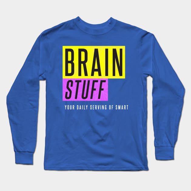 Brain Stuff Long Sleeve T-Shirt by BrainStuff